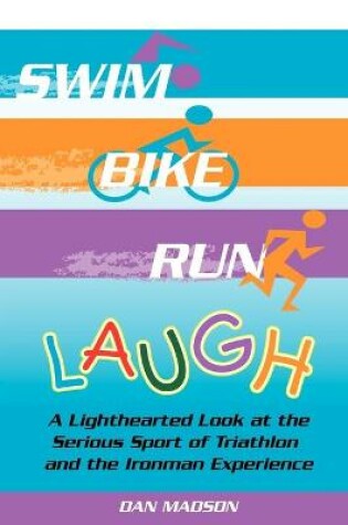 Cover of Swim, Bike, Run, Laugh!