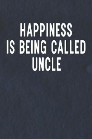 Cover of Happiness Is Being Called Uncle