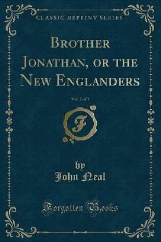 Cover of Brother Jonathan, or the New Englanders, Vol. 2 of 3 (Classic Reprint)