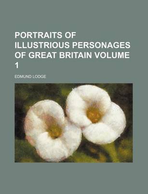 Book cover for Portraits of Illustrious Personages of Great Britain Volume 1