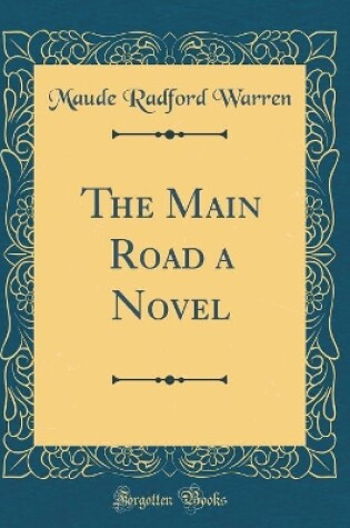Cover of The Main Road a Novel (Classic Reprint)