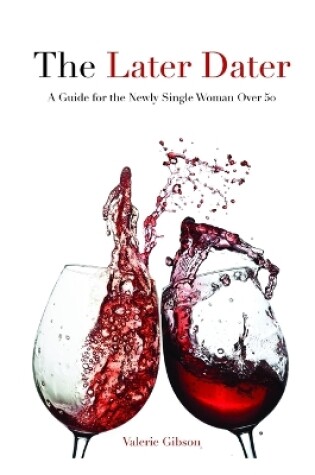 Cover of The Later Dater: A Guide for the Newly Single Woman Over 50