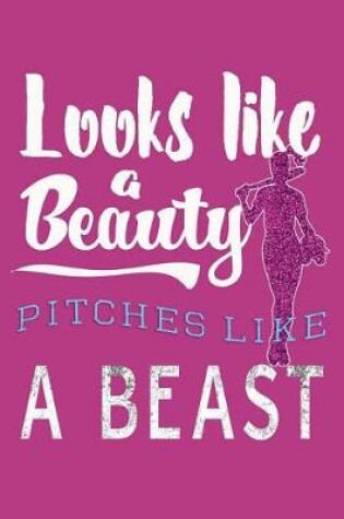 Cover of Looks Like A Beauty, Pitches Like a Beast