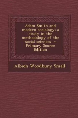 Cover of Adam Smith and Modern Sociology; A Study in the Methodology of the Social Sciences - Primary Source Edition