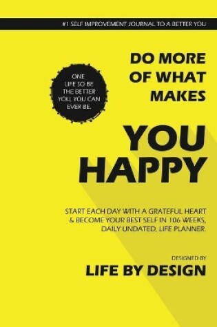 Cover of Do More of What Makes You Happy, Start Each Day With A Grateful Heart, Undated Daily Planner, Blank Write-in (Yellow)