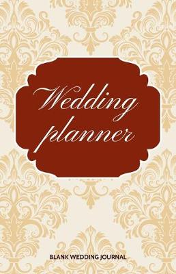 Book cover for Wedding Planner Small Size Blank Journal-Wedding Planner&To-Do List-5.5"x8.5" 120 pages Book 11