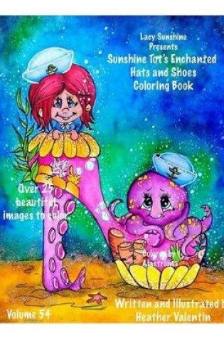 Cover of Lacy Sunshine Presents The Sunshine Tot's Enchanted Hats and Shoes Coloring Book