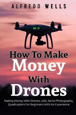 Cover of How To Make Money With Drones