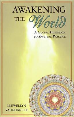 Book cover for Awakening the World: A Global Dimension to Spiritual Practice