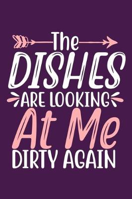 Book cover for The Dishes Are Looking At Me Dirty Again