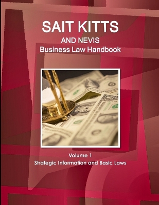 Book cover for St. Kitts and Nevis Business Law Handbook Volume 1 Strategic Information and Basic Laws