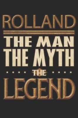 Book cover for Rolland The Man The Myth The Legend