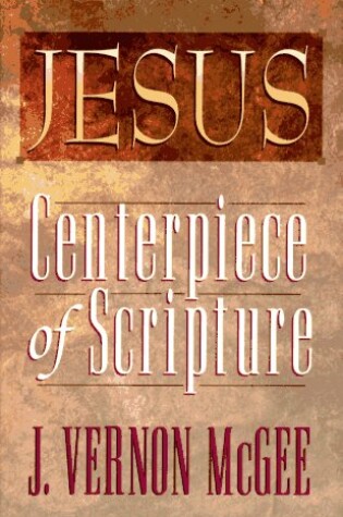 Cover of Jesus: Centrepiece of Scripture