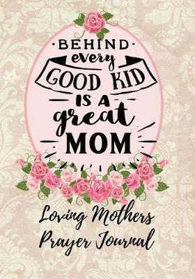 Book cover for Behind Every Good Kid Is a Great Mom