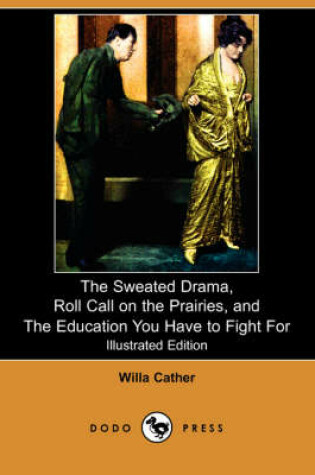 Cover of The Sweated Drama, Roll Call on the Prairies, and the Education You Have to Fight for (Illustrated Edition) (Dodo Press)