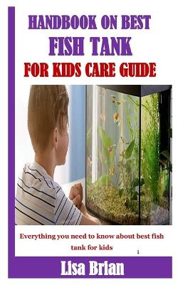 Book cover for Handbook on Best Fish Tank for Kids Care Guide