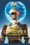 Book cover for How To Conquer The World - Marketing Tips For Aspiring Dictators