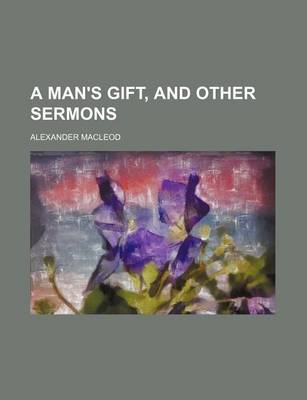 Book cover for A Man's Gift, and Other Sermons