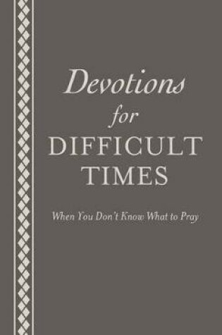 Cover of Devotions for Difficult Times