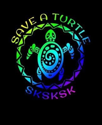 Book cover for SKSKSK Save A Turtle