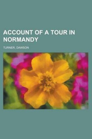 Cover of Account of a Tour in Normandy Volume 1