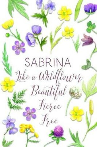 Cover of Sabrina Like a Wildflower Beautiful Fierce Free