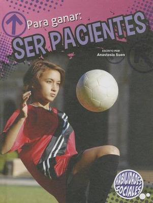 Cover of Para Ganar: Ser Pacientes