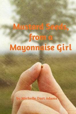 Book cover for Mustard Seeds, from a Mayonnaise Girl