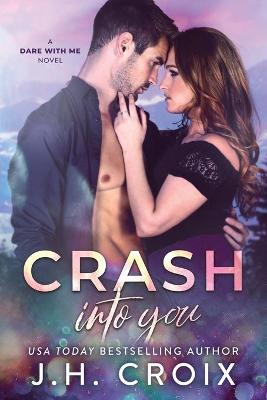 Crash Into You by J H Croix