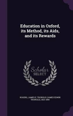 Book cover for Education in Oxford, Its Method, Its AIDS, and Its Rewards