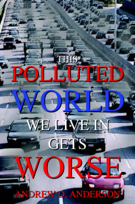 Book cover for This Polluted World We Live In Gets Worse