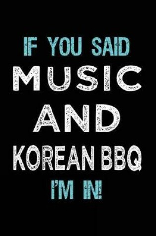 Cover of If You Said Music And Korean BBQ I'm In