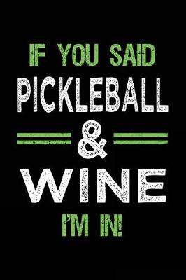 Book cover for If You Said Pickleball & Wine I'm In