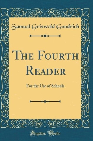 Cover of The Fourth Reader: For the Use of Schools (Classic Reprint)