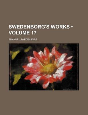 Book cover for Swedenborg's Works (Volume 17)