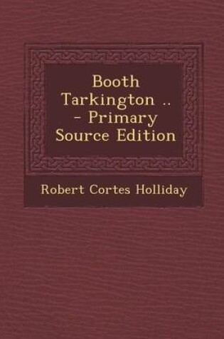 Cover of Booth Tarkington .. - Primary Source Edition