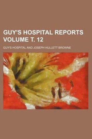 Cover of Guy's Hospital Reports Volume . 12