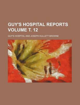 Book cover for Guy's Hospital Reports Volume . 12