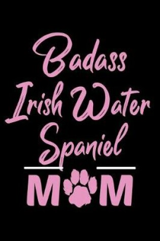 Cover of Badass Irish Water Spaniel Mom