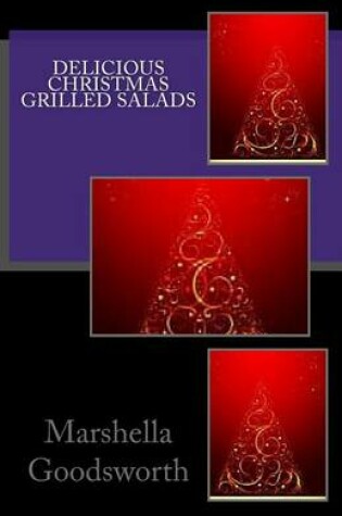 Cover of Delicious Christmas Grilled Salads