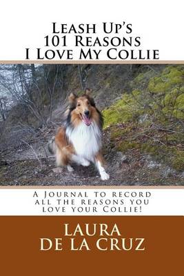 Book cover for Leash Up's 101 Reasons I Love My Collie