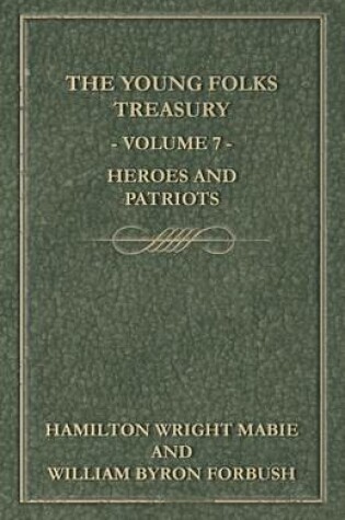 Cover of The Young Folks Treasury - Volume 7 - Heroes and Patriots
