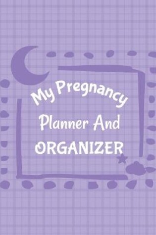 Cover of My Pregnancy Planner And Organizer