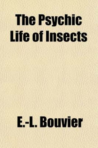 Cover of The Psychic Life of Insects