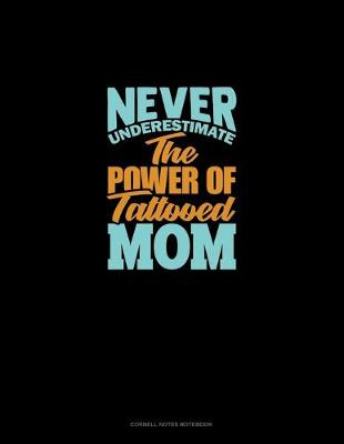 Book cover for Never Underestimate The Power Of Tattooed Mom