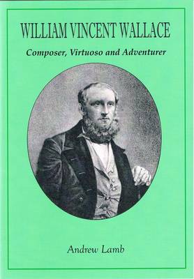 Book cover for William Vincent Wallace: Composer, Virtuoso and Adventurer