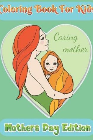 Cover of Coloring Book for Kids Mother's day Edition