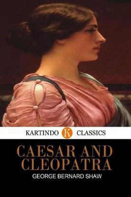 Book cover for Caesar and Cleopatra (Kartindo Classics)