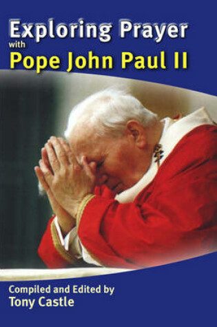 Cover of Exploring Prayer with Pope John Paul II