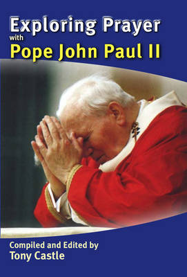 Cover of Exploring Prayer with Pope John Paul II